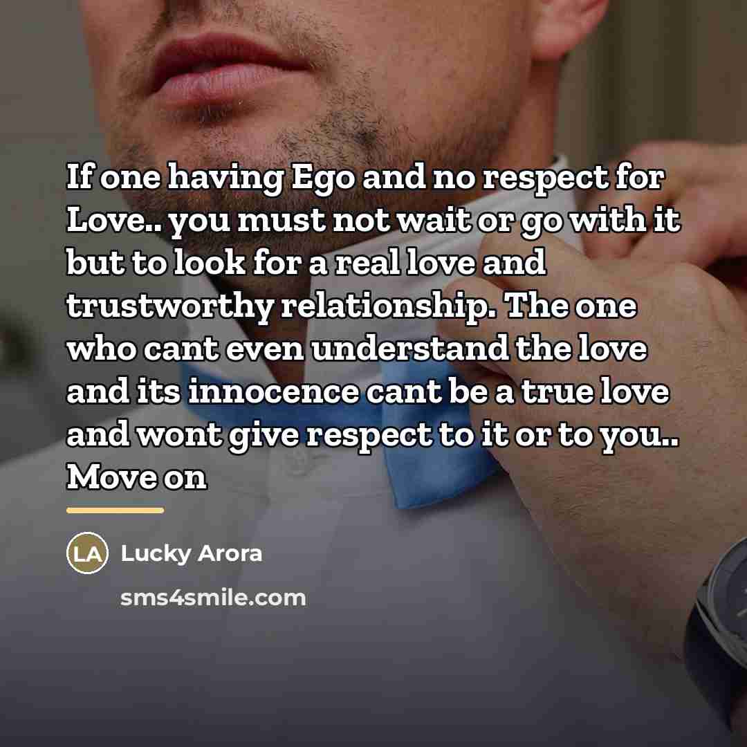 “If one having Ego and no respect for Love.. you…” quote by Lucky Arora