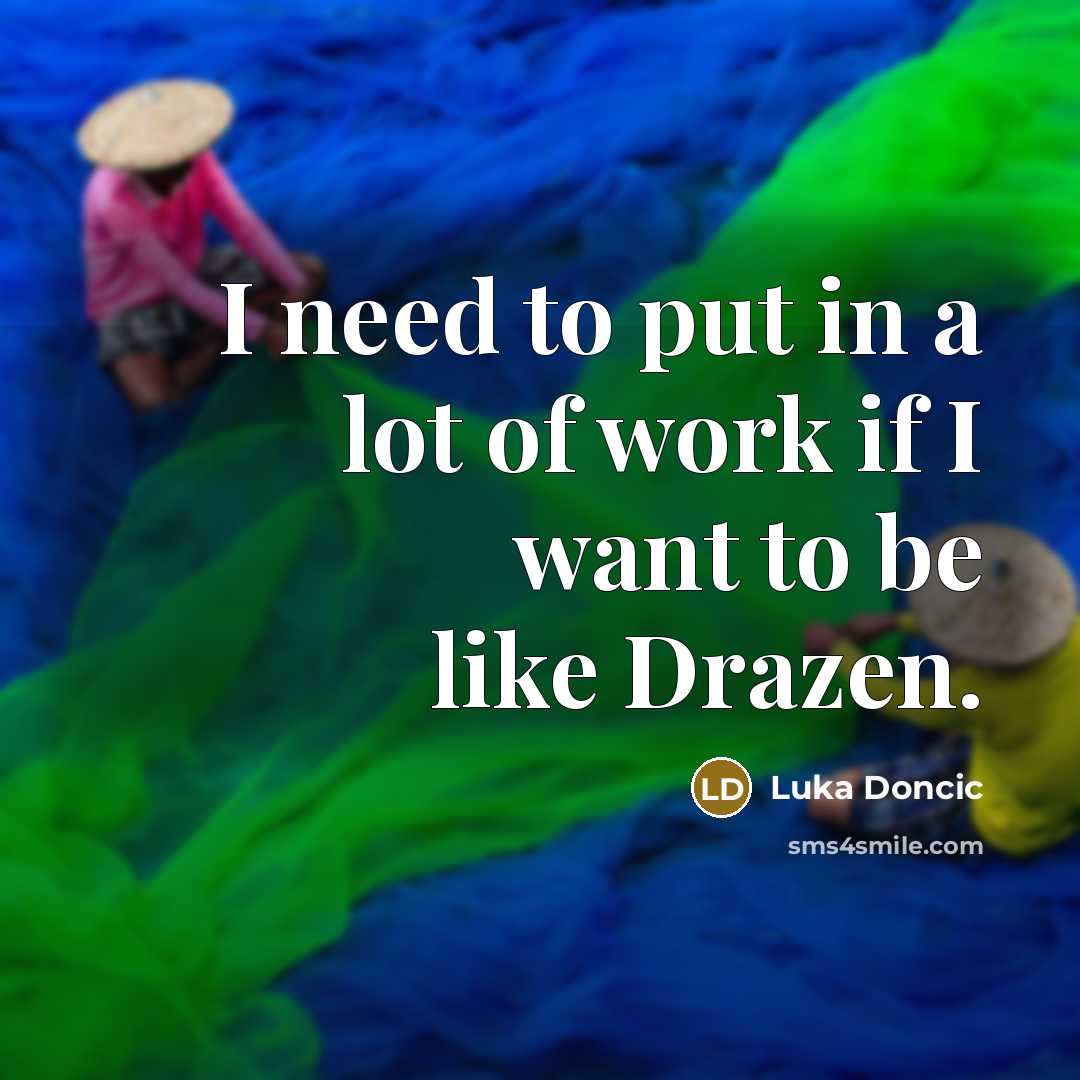 “I need to put in a lot of work if…” quote by Luka Doncic