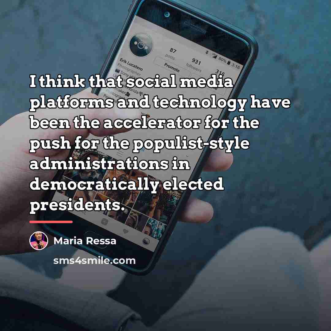 “I think that social media platforms and technology have been…” quote by Maria Ressa