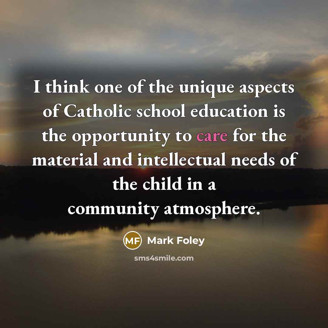 “I think one of the unique aspects of Catholic school…” quote by Mark Foley