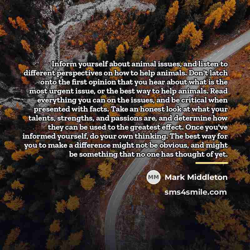 “Inform yourself about animal issues, and listen to different perspectives…” quote by Mark Middleton