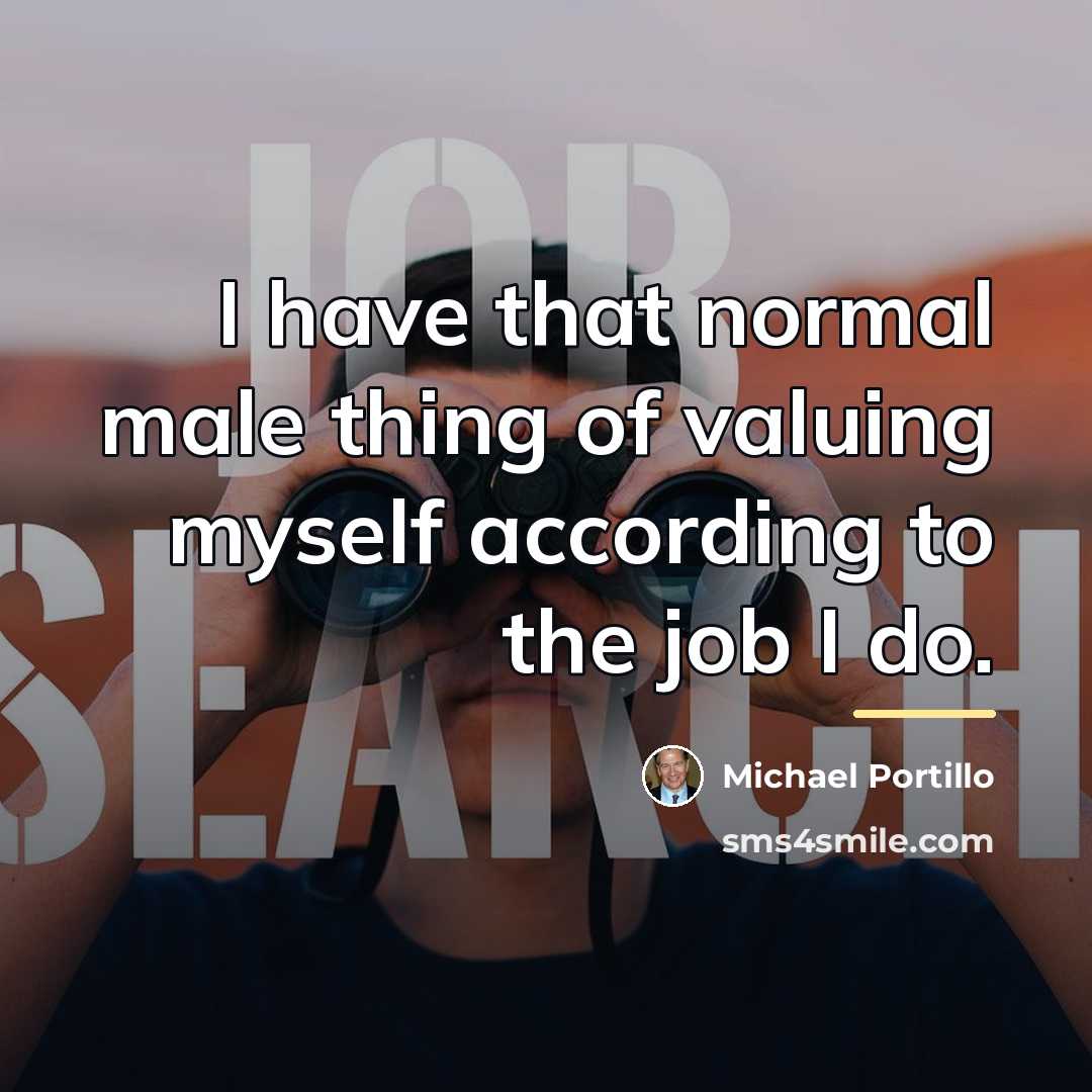 “I have that normal male thing of valuing myself according…” quote by Michael Portillo