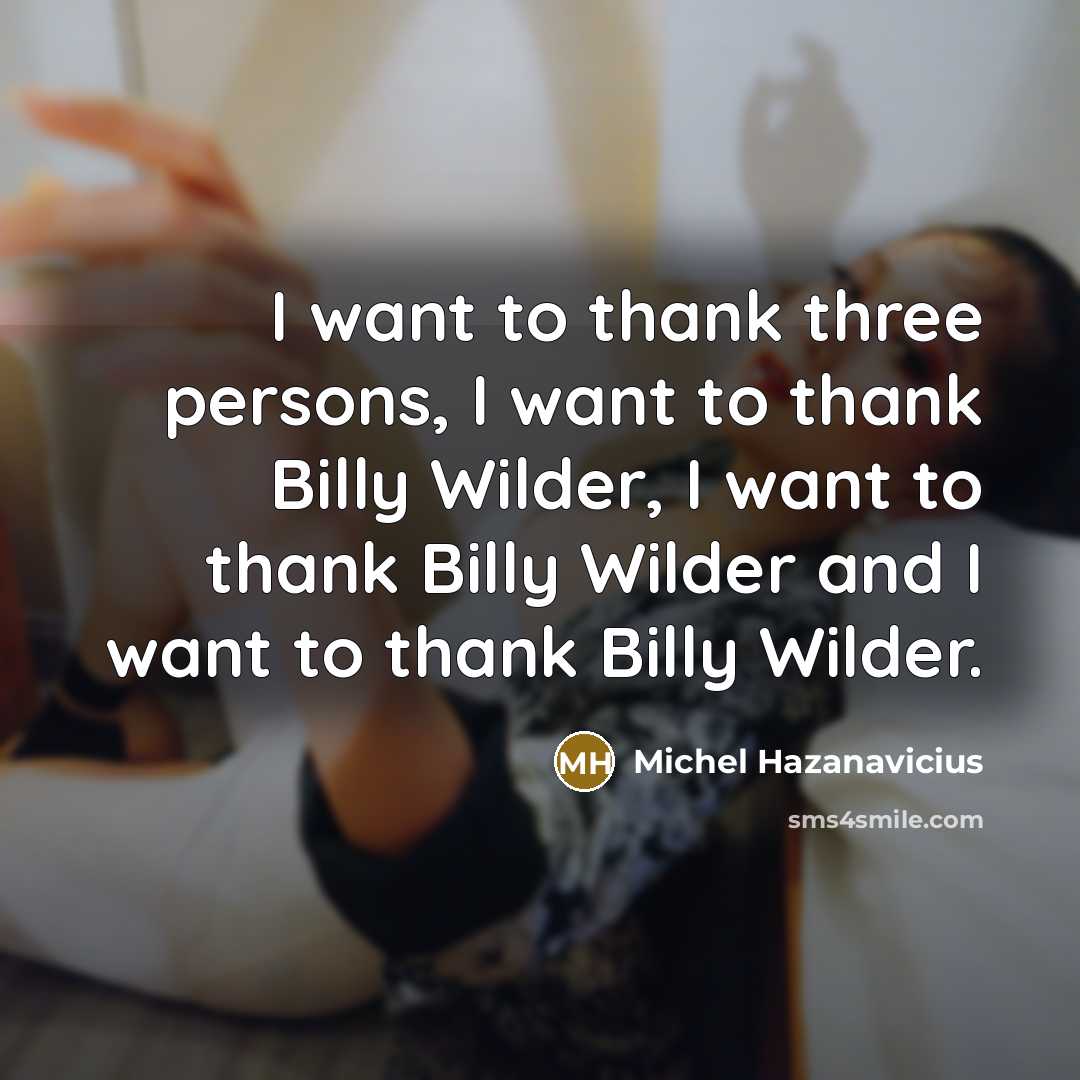 “I want to thank three persons, I want to thank…” quote by Michel Hazanavicius