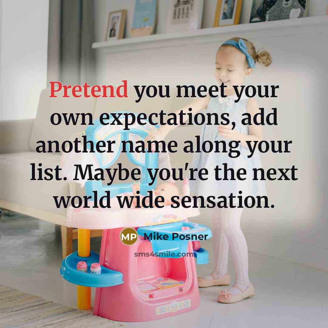 “Pretend you meet your own expectations, add another name along…” quote by Mike Posner
