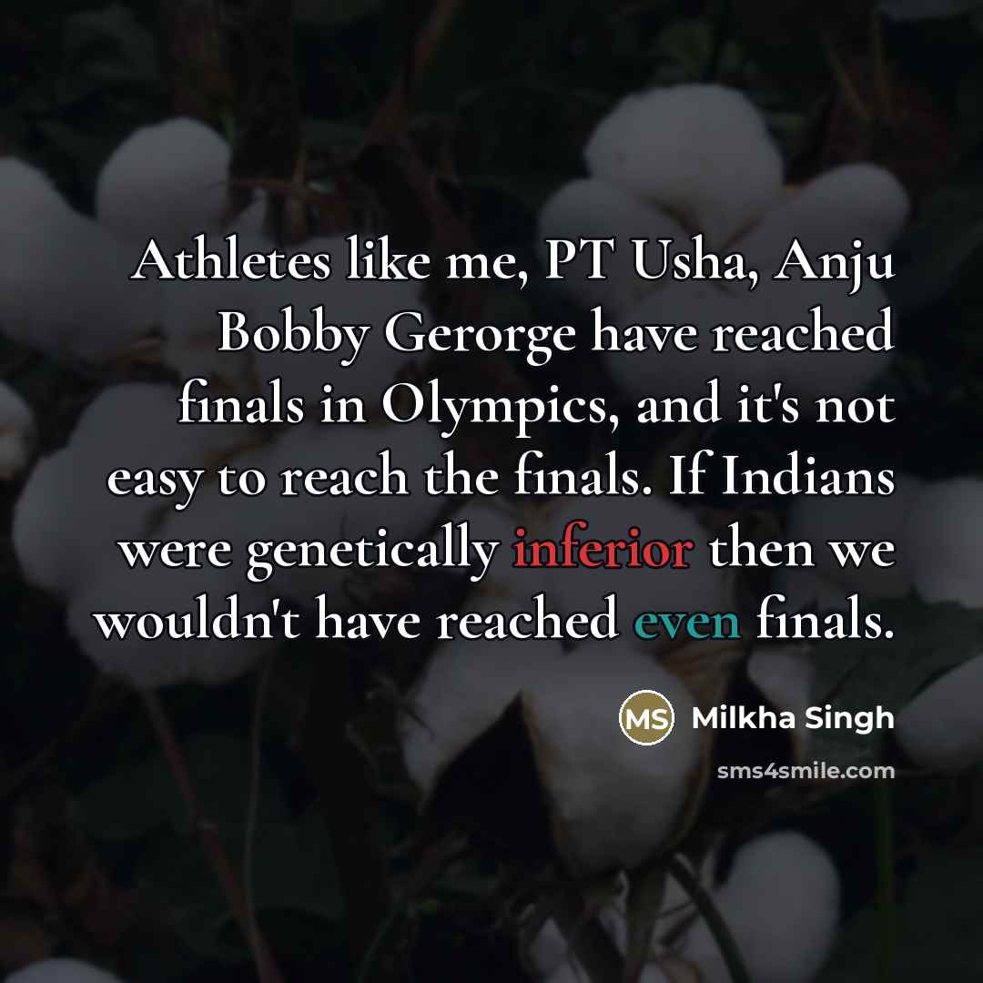 “Athletes like me, PT Usha, Anju Bobby Gerorge have reached…” quote by Milkha Singh
