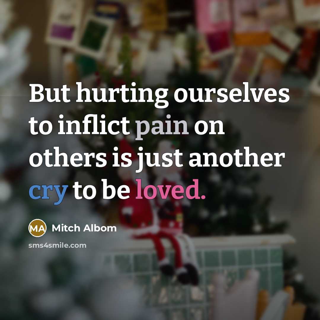 “But hurting ourselves to inflict pain on others is just…” quote by Mitch Albom