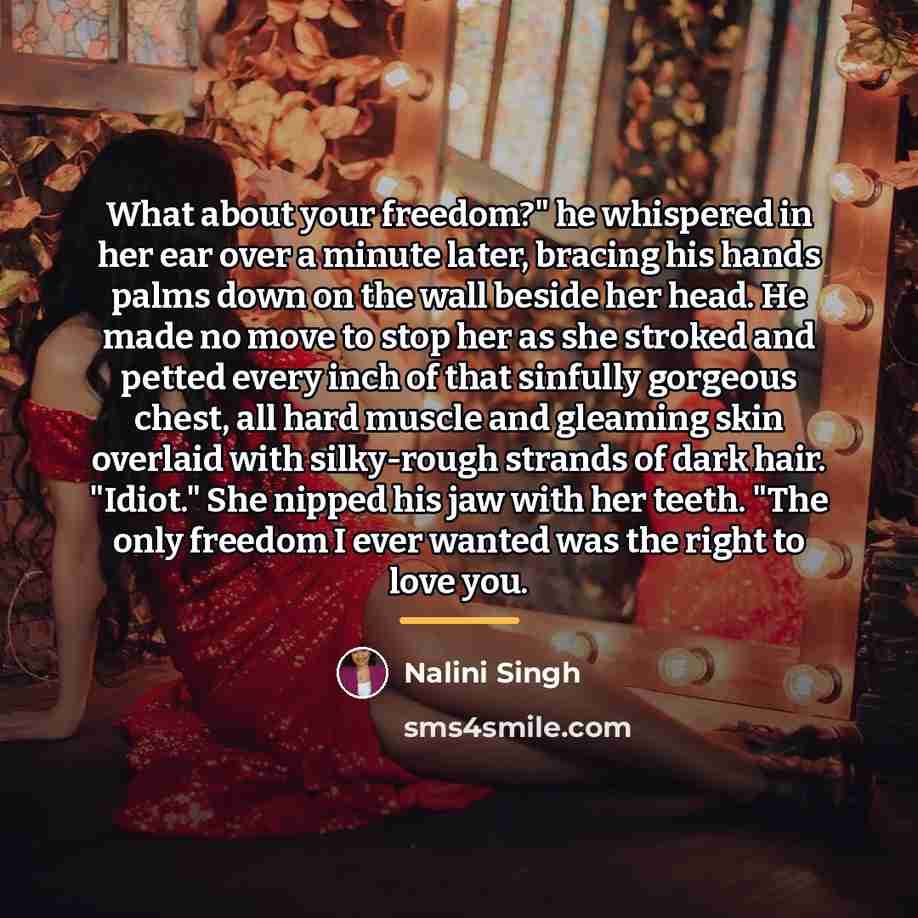 “What about your freedom?" he whispered in her ear over…” quote by Nalini Singh