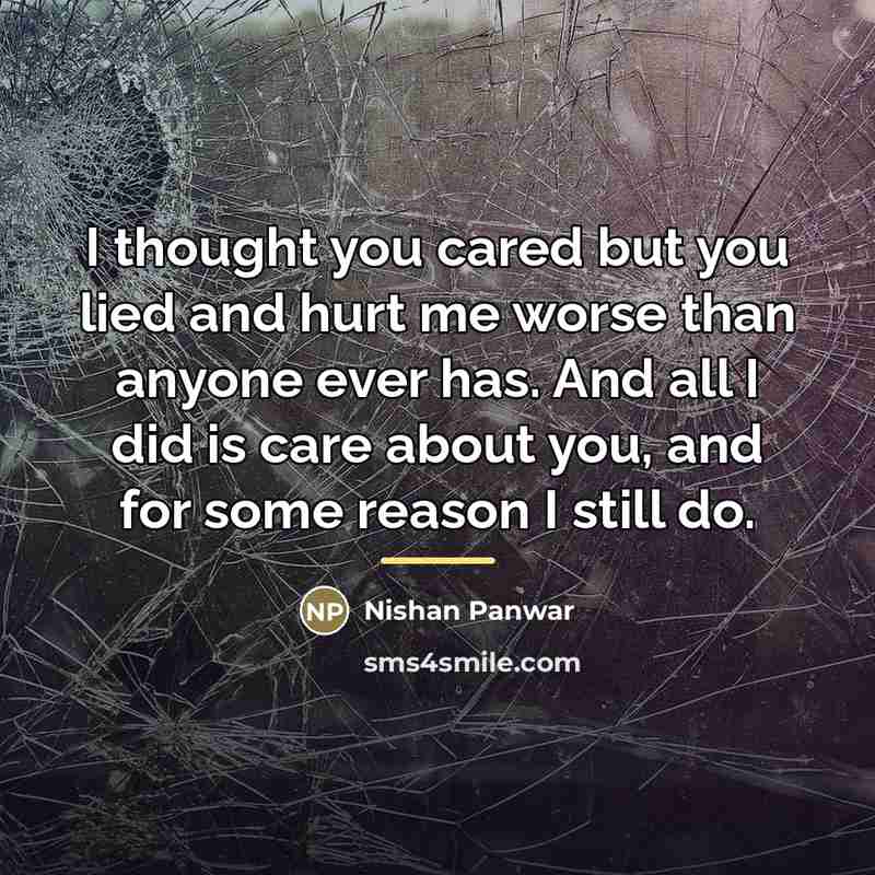 “I thought you cared but you lied and hurt me…” quote by Nishan Panwar
