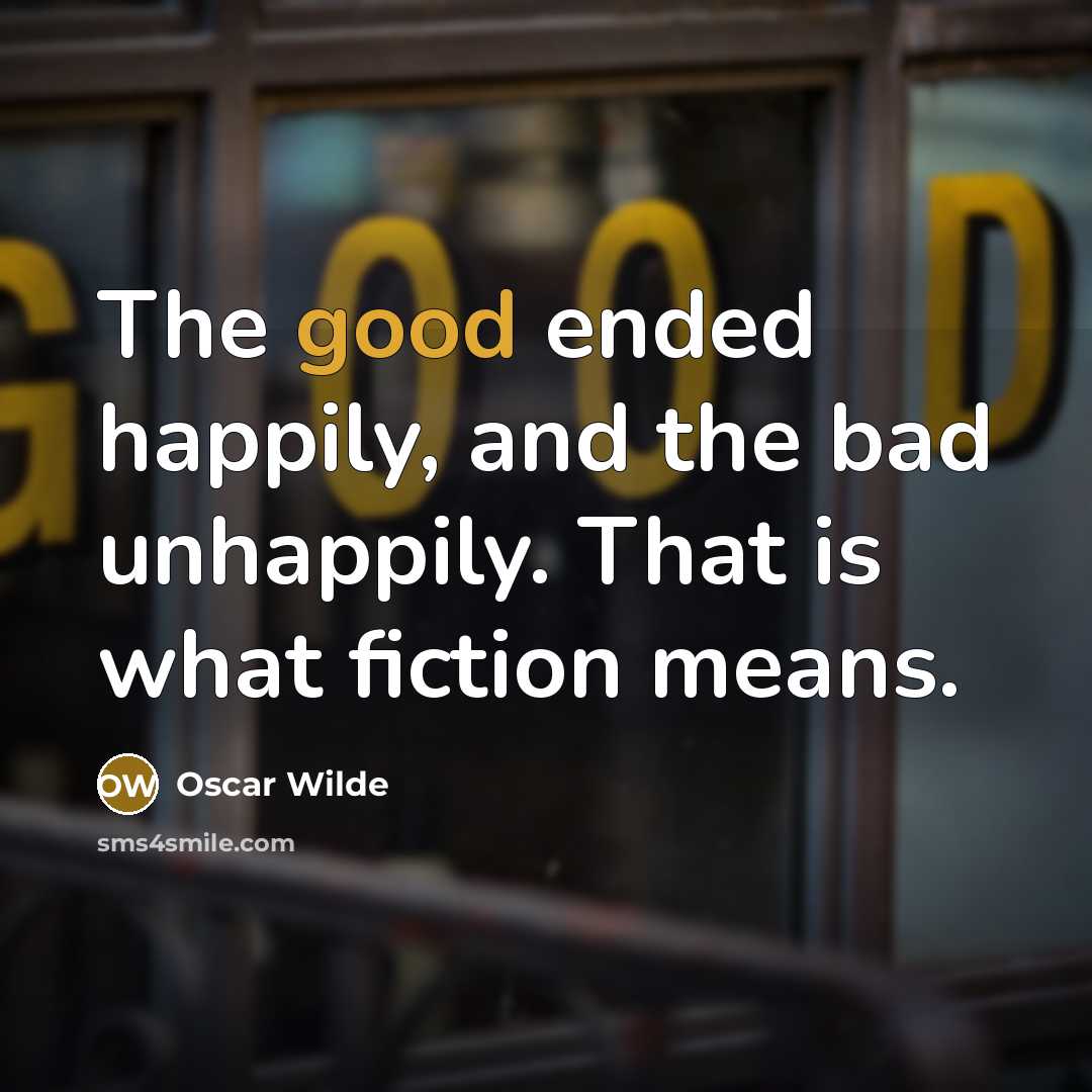 “The good ended happily, and the bad unhappily. That is…” quote by Oscar Wilde