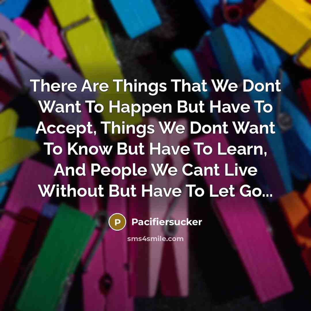 “There Are Things That We Dont Want To Happen But…” quote by Pacifiersucker