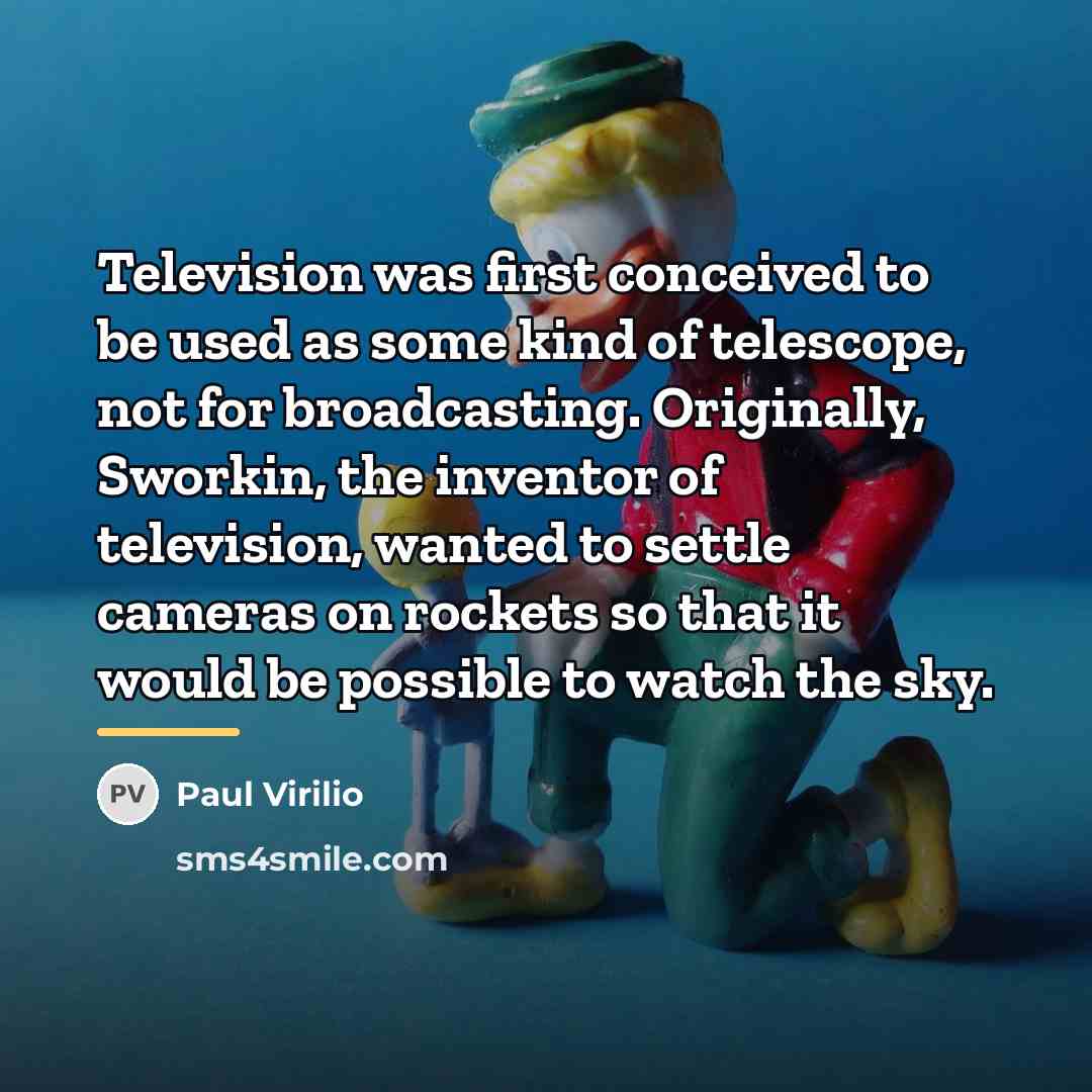 “Television was first conceived to be used as some kind…” quote by Paul Virilio