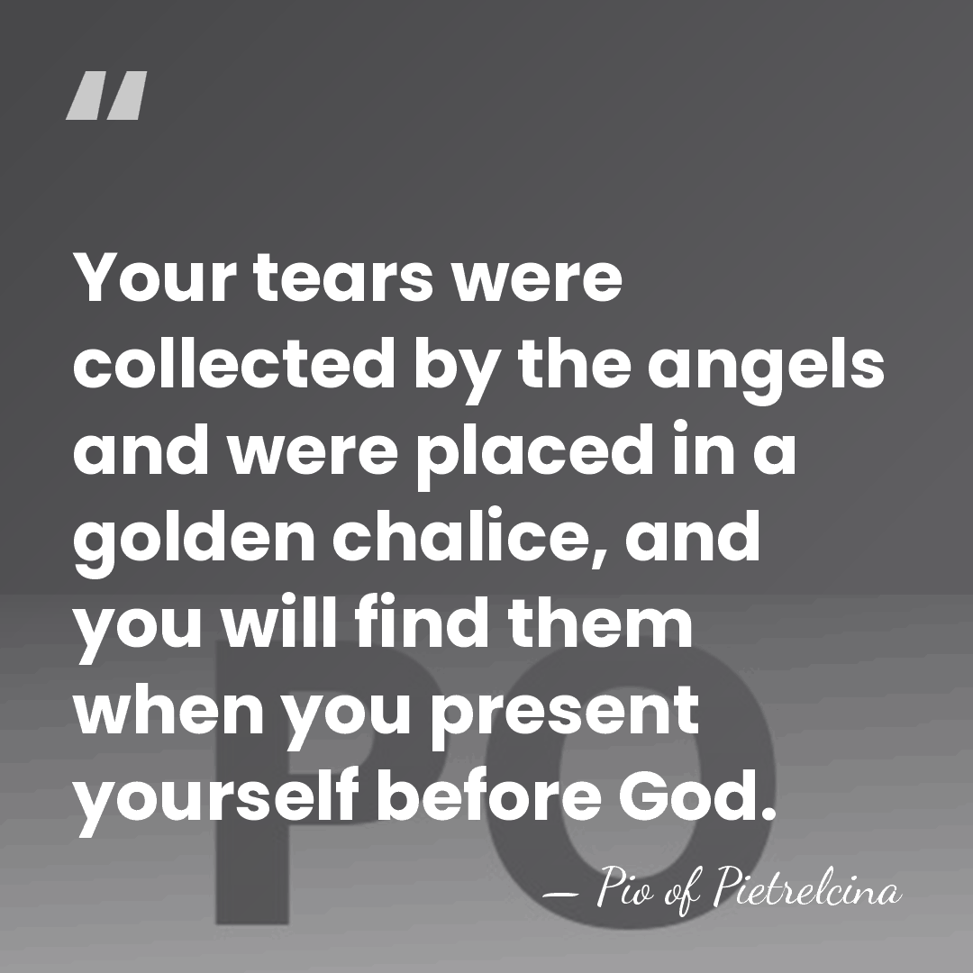 Your tears were collected by the angels and were placed in a&hellip; - Pio of Pietrelcina