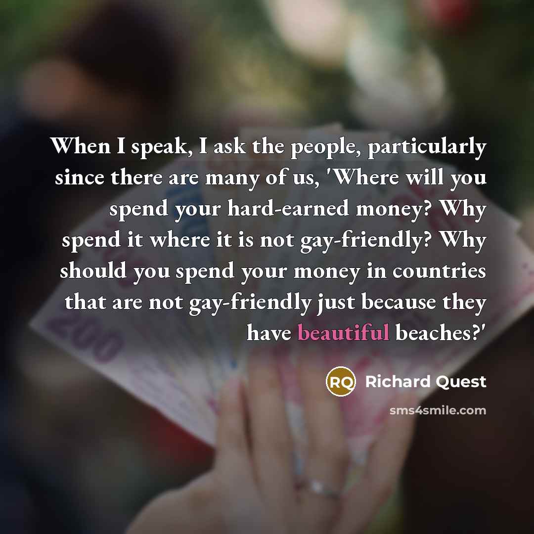 “When I speak, I ask the people, particularly since there…” quote by Richard Quest