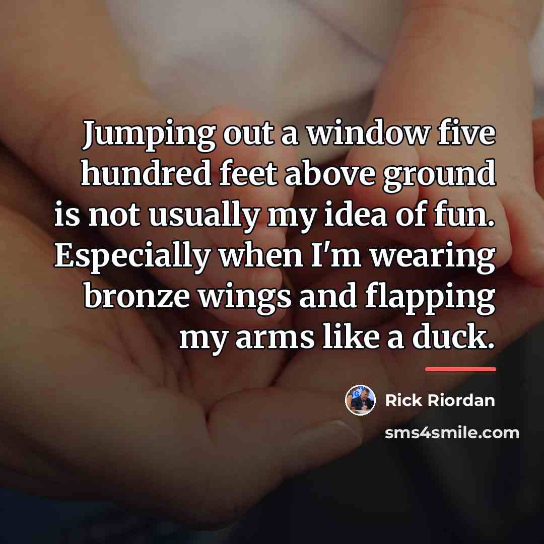 “Jumping out a window five hundred feet above ground is…” quote by Rick Riordan