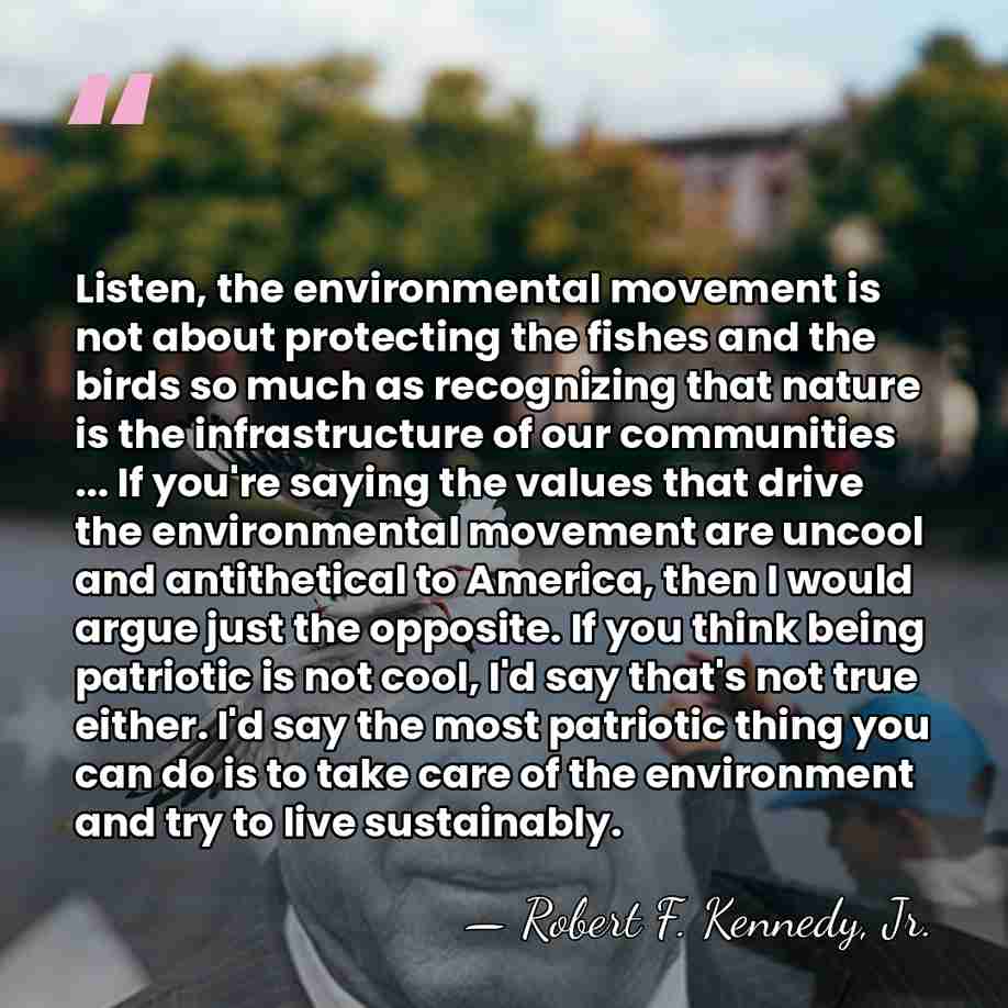 Listen, the environmental movement is not about protecting the fishes and the&hellip; - Robert F. Kennedy, Jr.