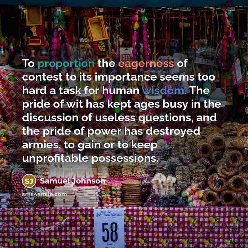 “To proportion the eagerness of contest to its importance seems…” quote by Samuel Johnson