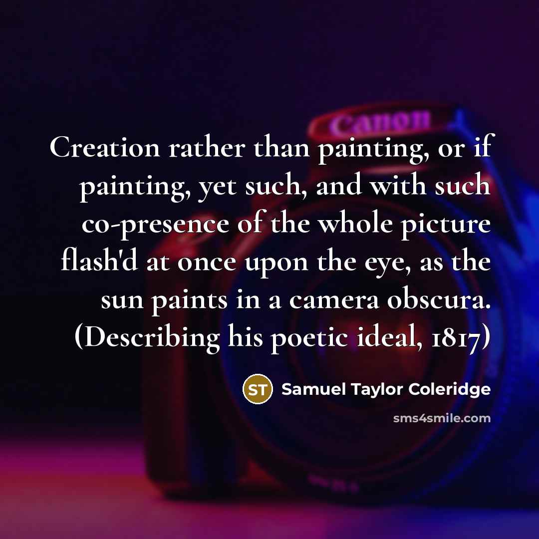 “Creation rather than painting, or if painting, yet such, and…” quote by Samuel Taylor Coleridge