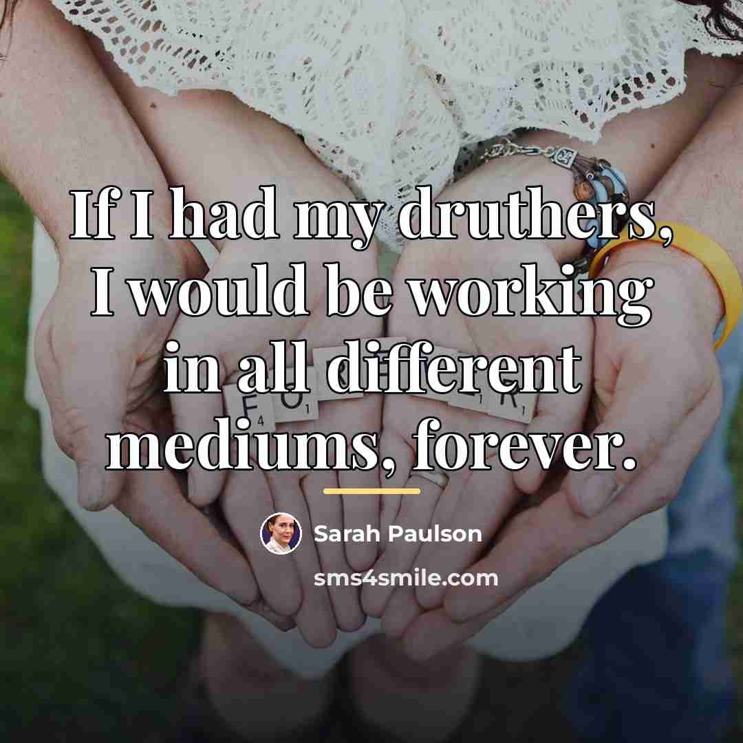 “If I had my druthers, I would be working in…” quote by Sarah Paulson