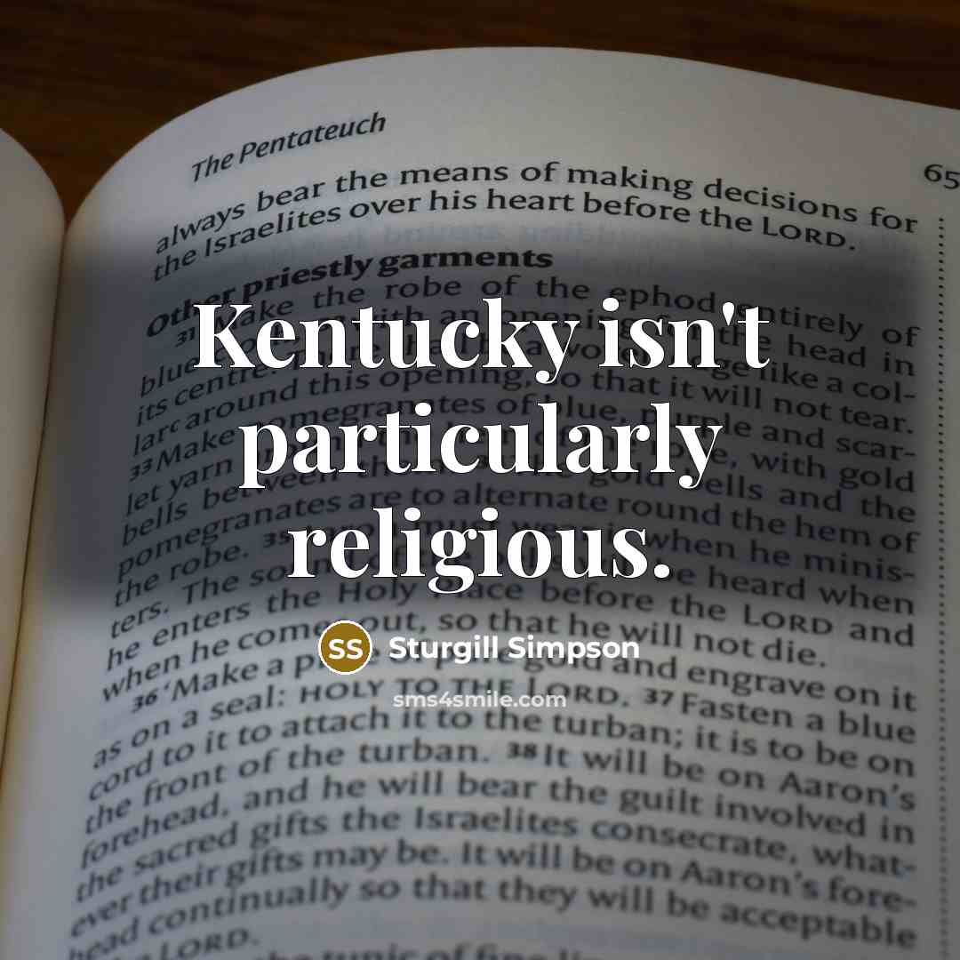 “Kentucky isn't particularly religious.…” quote by Sturgill Simpson