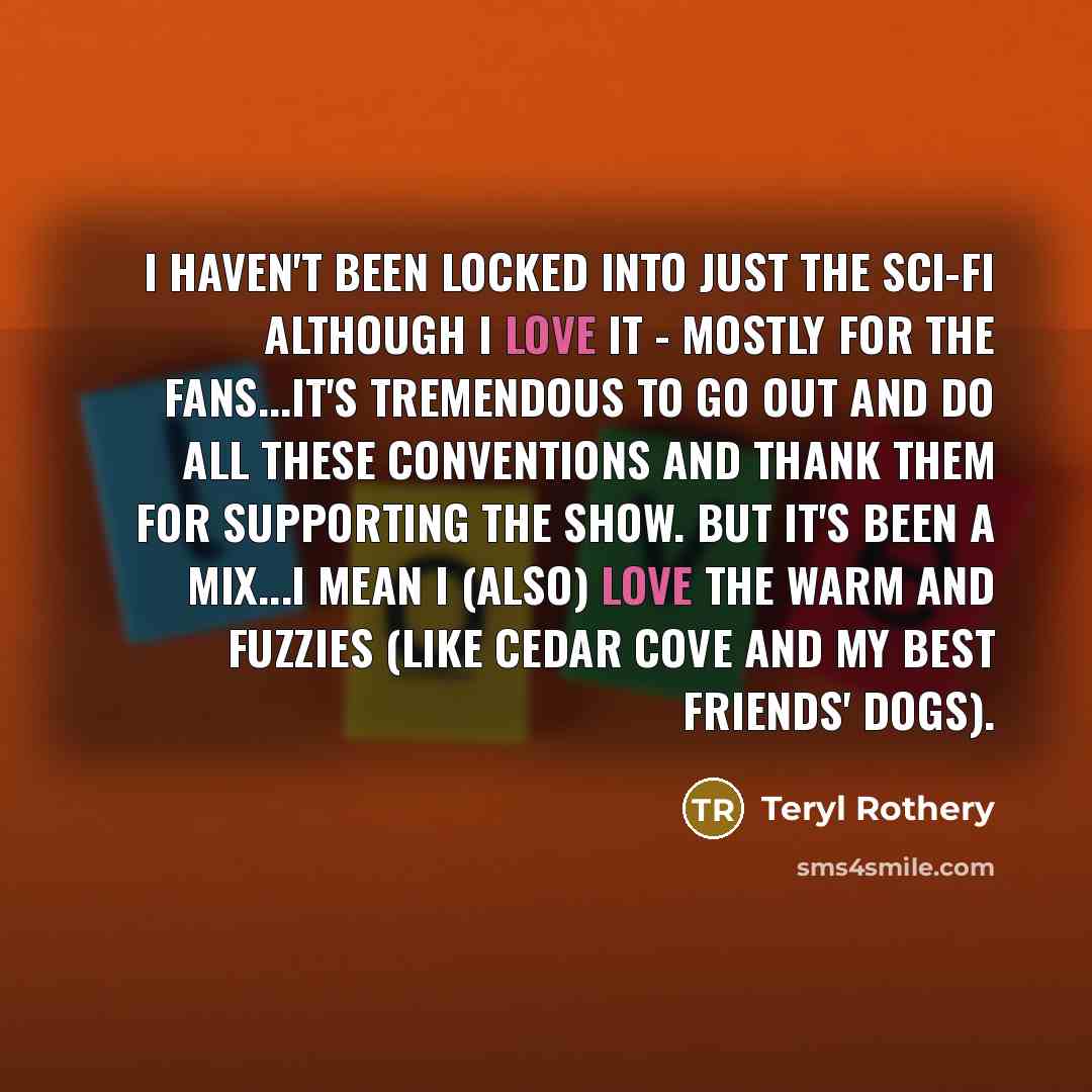 “I haven't been locked into just the sci-fi although I…” quote by Teryl Rothery