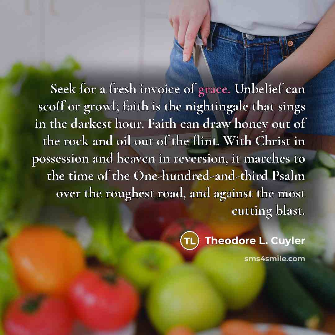 “Seek for a fresh invoice of grace. Unbelief can scoff…” quote by Theodore L. Cuyler