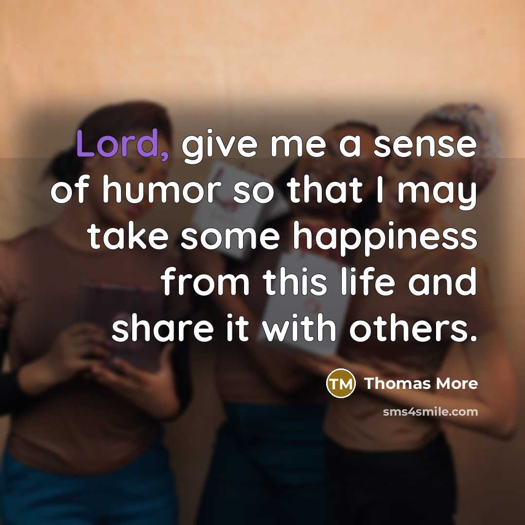 “Lord, give me a sense of humor so that I…” quote by Thomas More