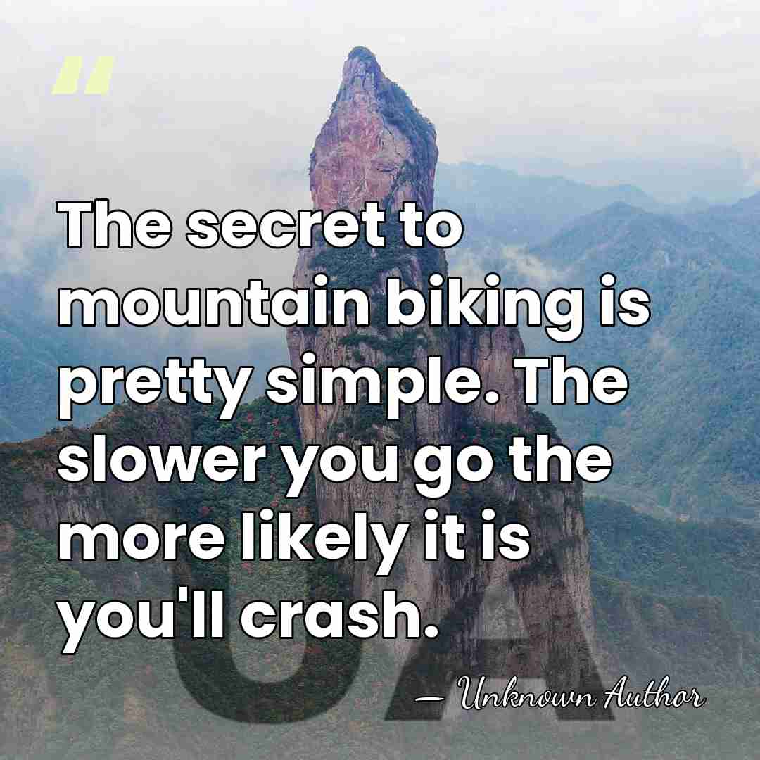 The secret to mountain biking is pretty simple. The slower you go&hellip; - Juli Furtado