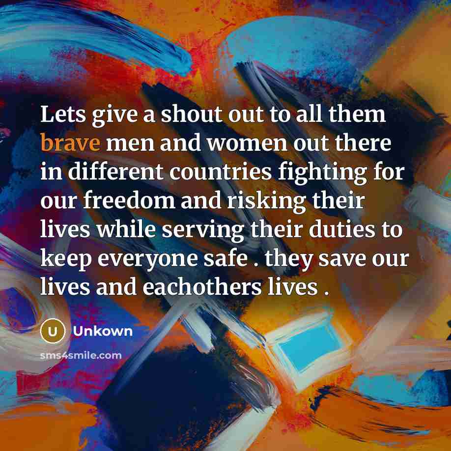 “Lets give a shout out to all them brave men…” quote by Unkown