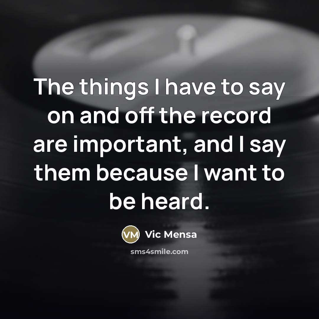 “The things I have to say on and off the…” quote by Vic Mensa
