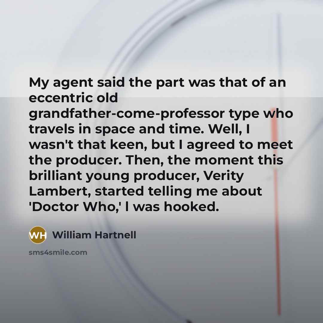 “My agent said the part was that of an eccentric…” quote by William Hartnell