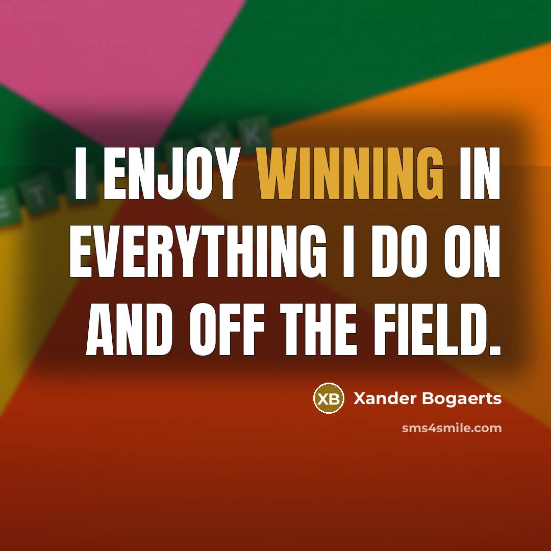 “I enjoy winning in everything I do on and off…” quote by Xander Bogaerts