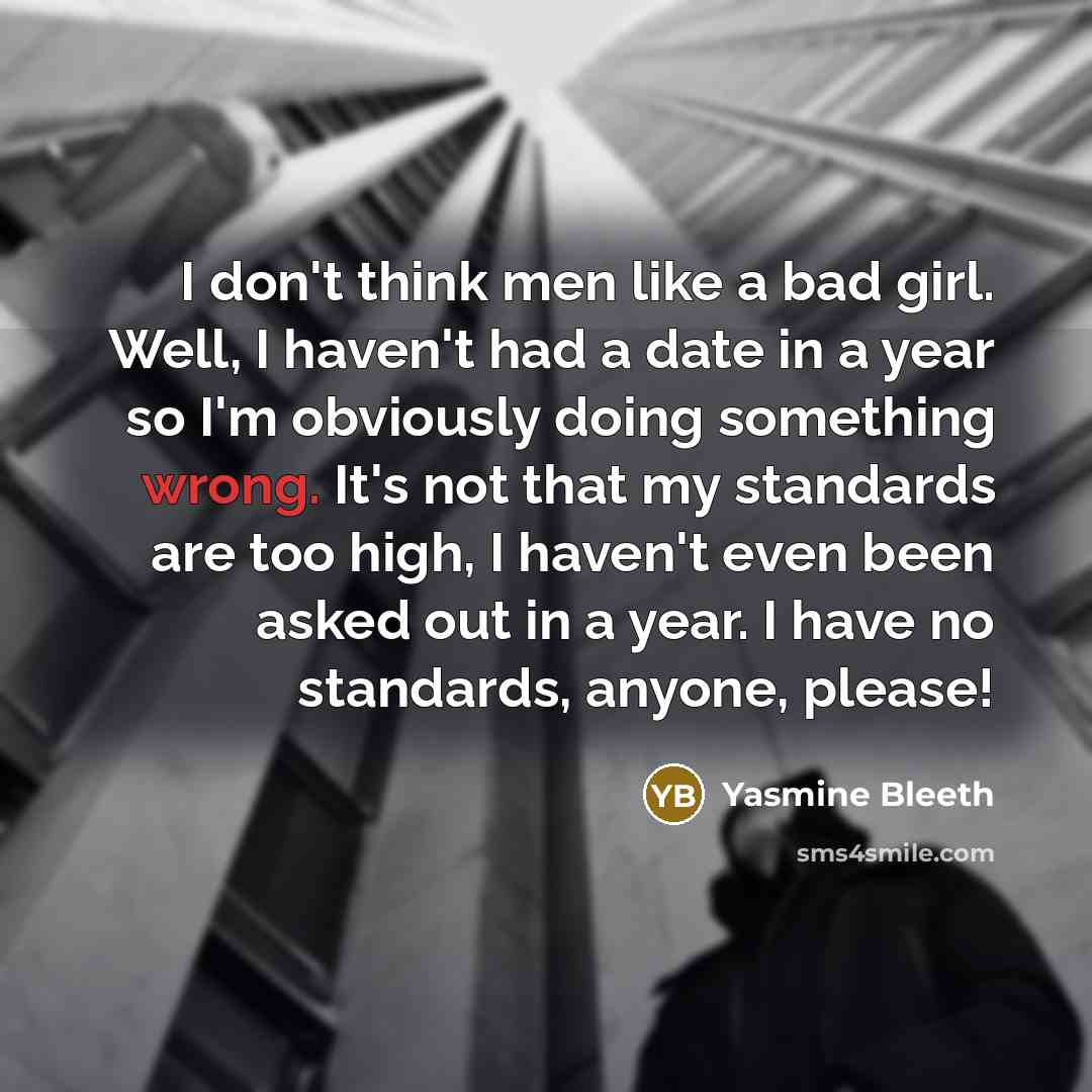 “I don't think men like a bad girl. Well, I…” quote by Yasmine Bleeth