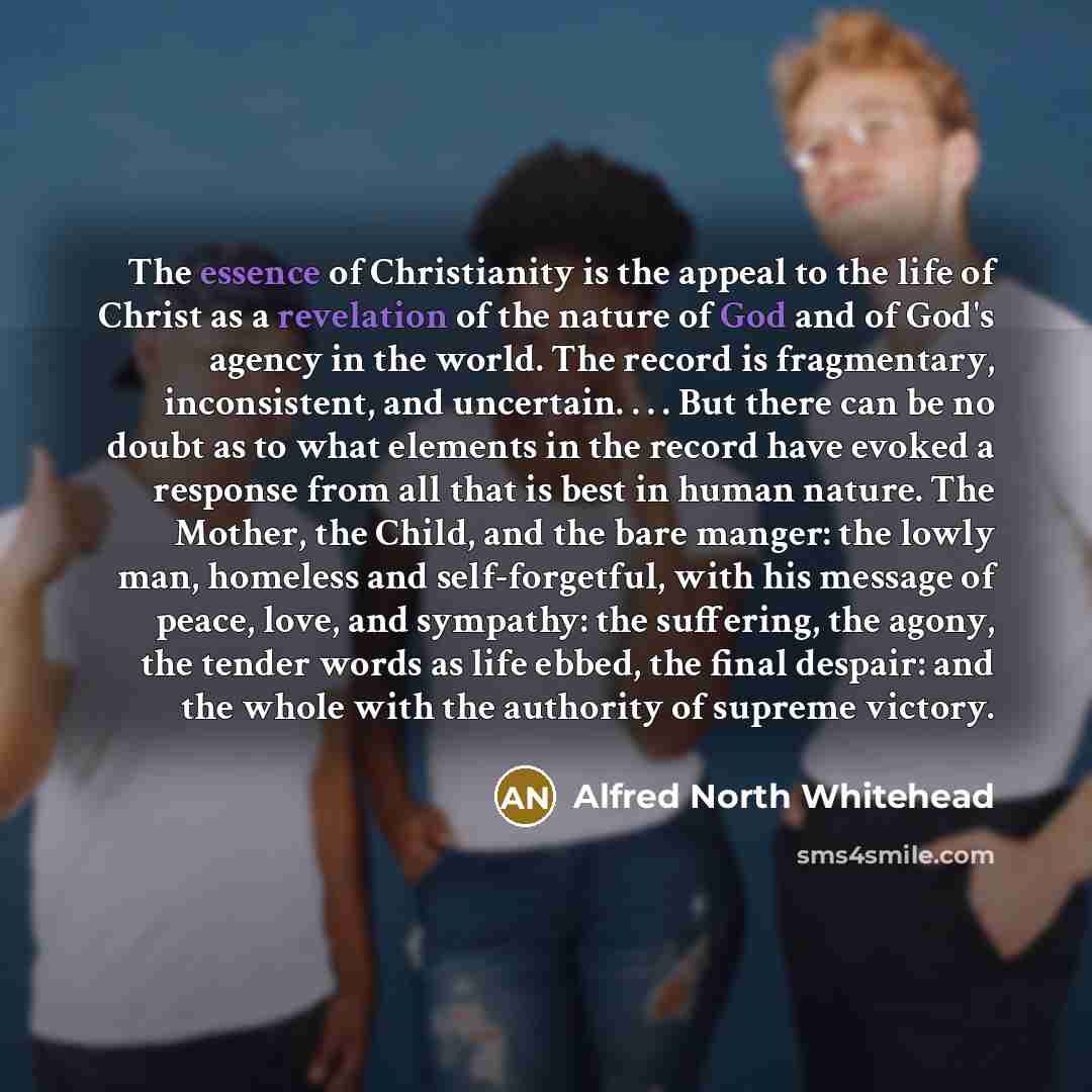“The essence of Christianity is the appeal to the life…” quote by Alfred North Whitehead