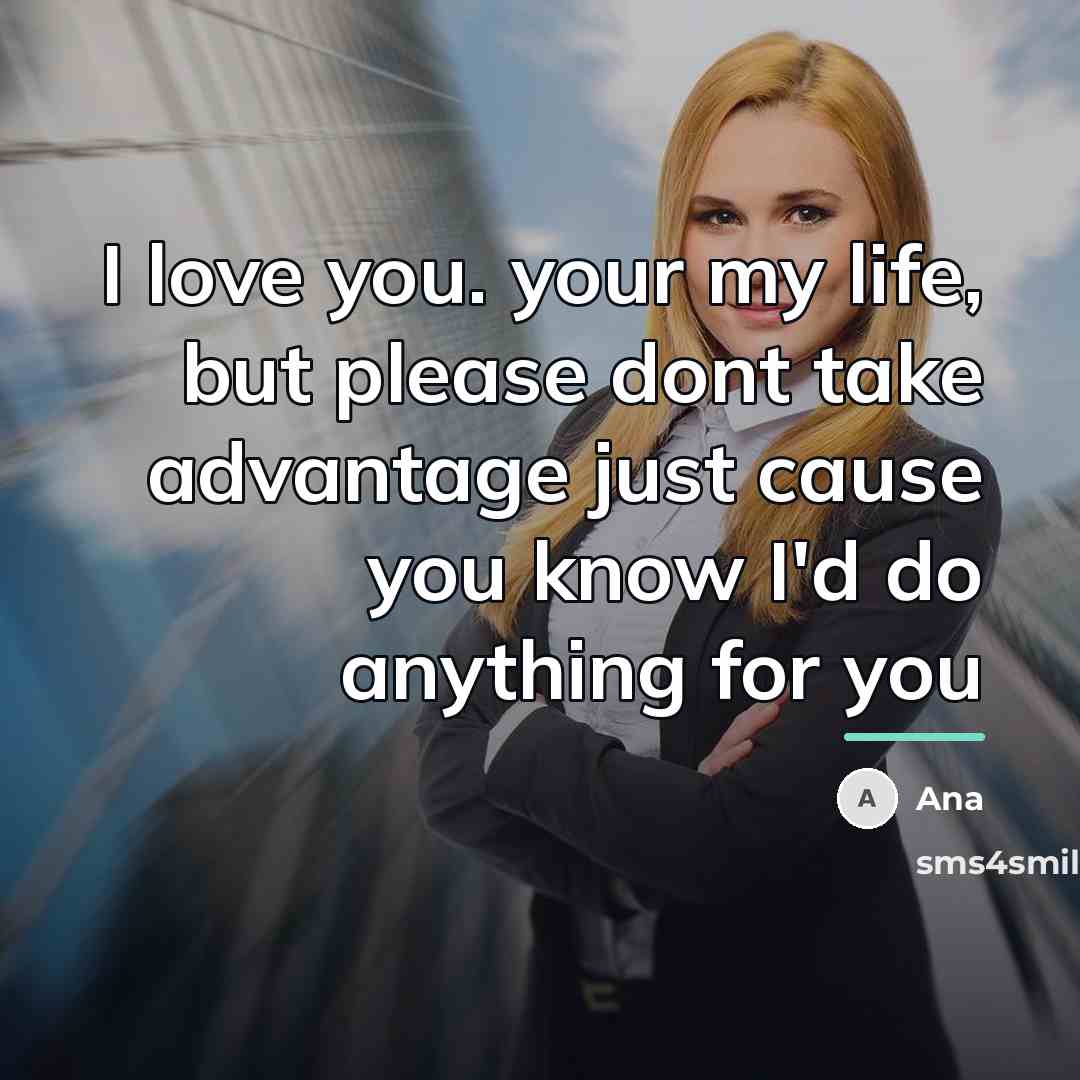 “I love you. your my life, but please dont take…” quote by Ana