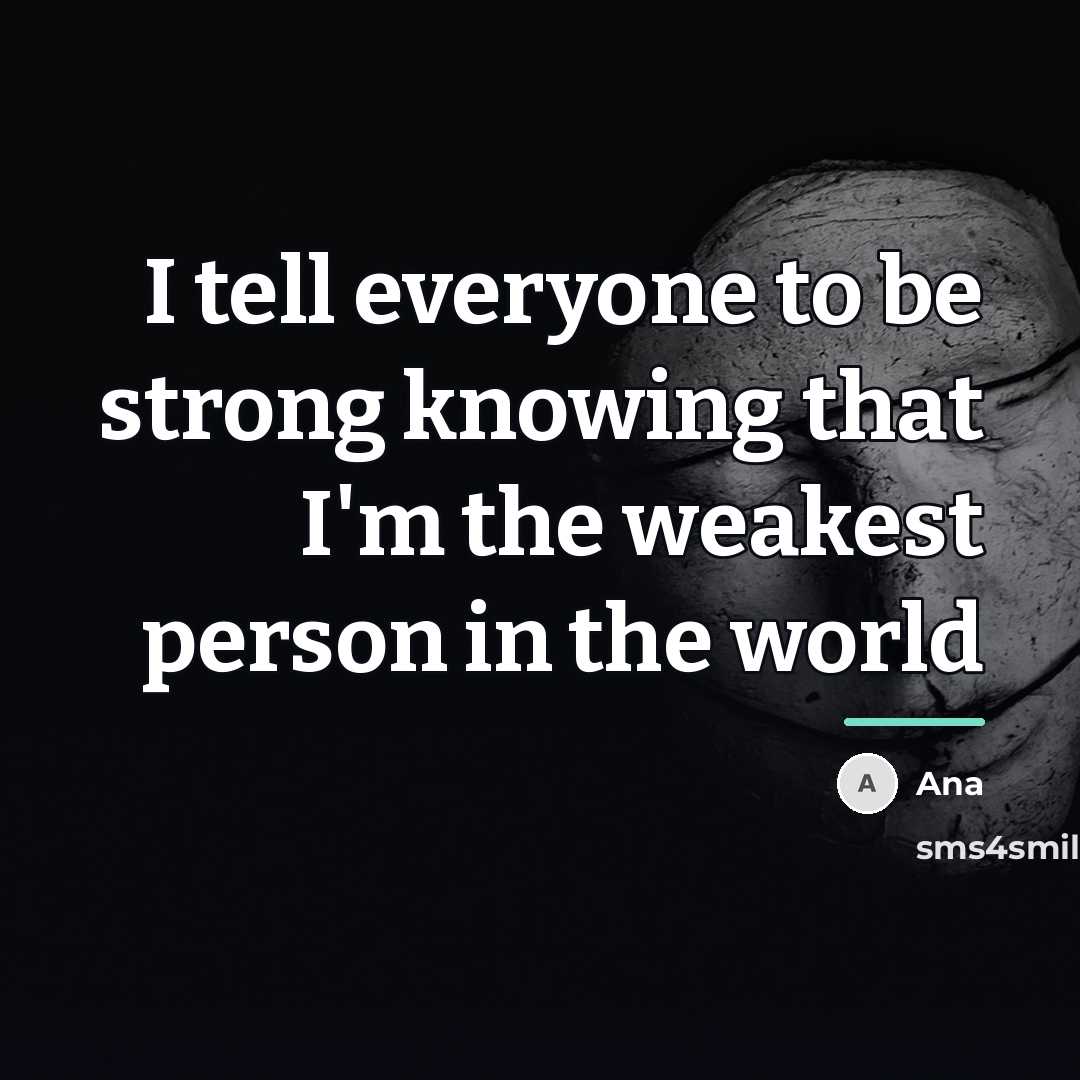 “I tell everyone to be strong knowing that I'm the…” quote by Ana