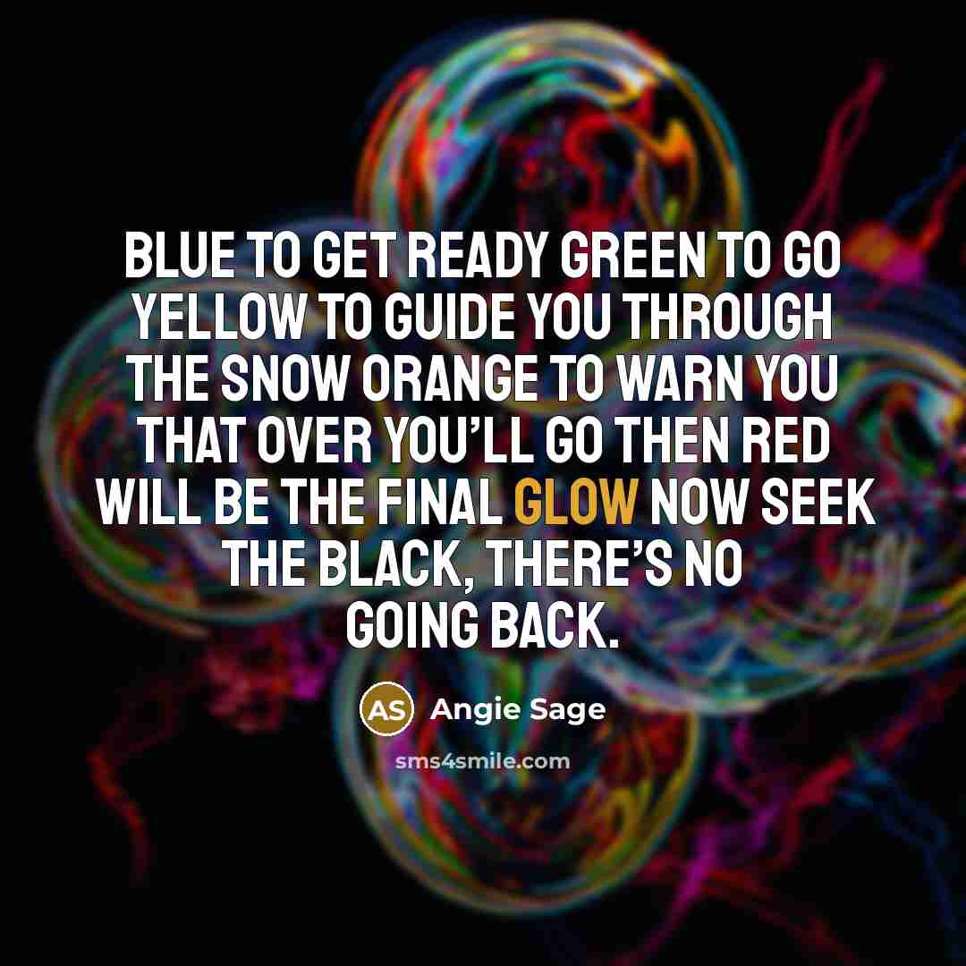“Blue to get ready Green to go Yellow to guide…” quote by Angie Sage