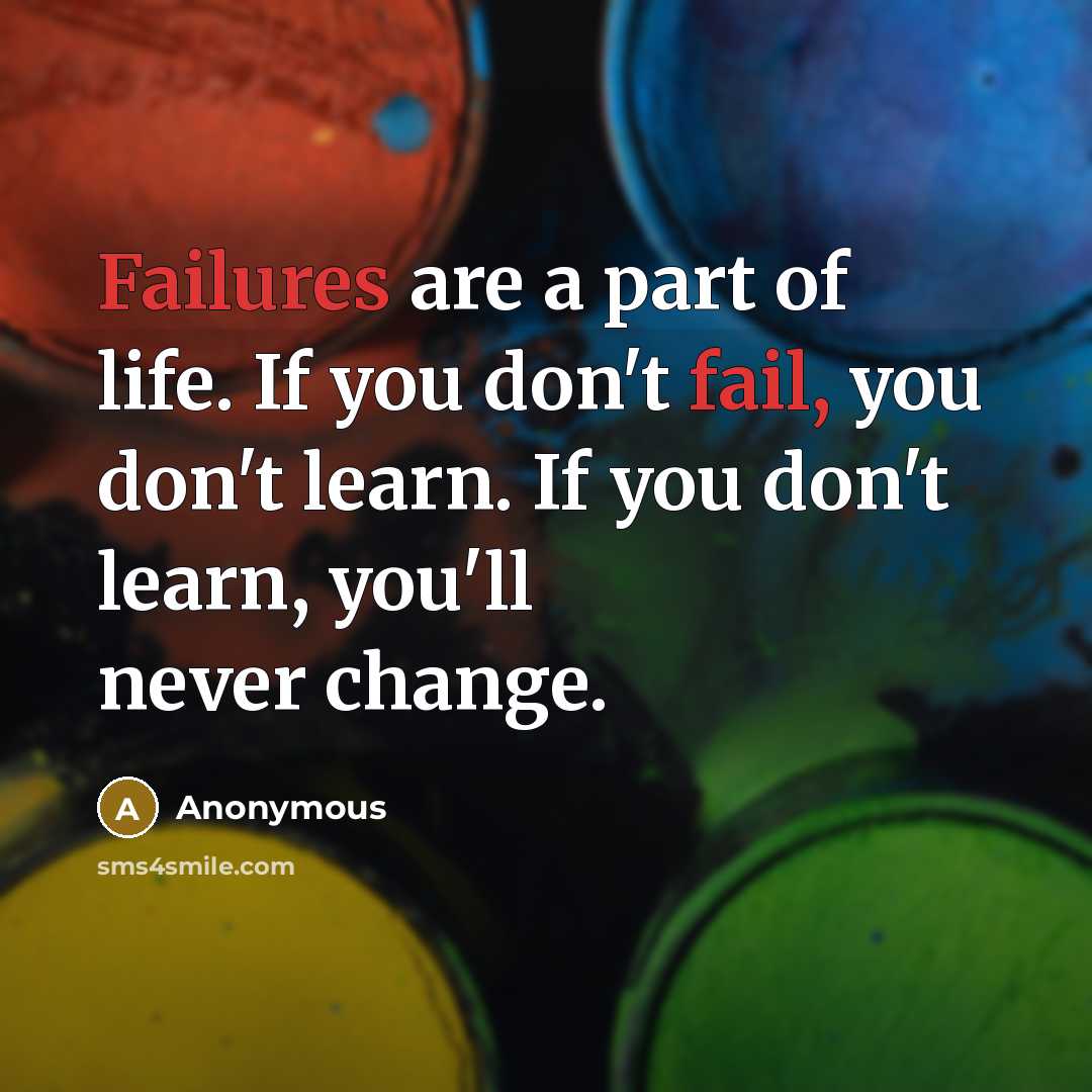 “Failures are a part of life. If you don't fail,…” quote by Anonymous