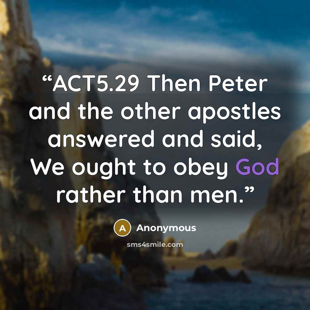 “ACT5.29 Then Peter and the other apostles answered and said, We ought to obey God rather than men.” quote by Anonymous