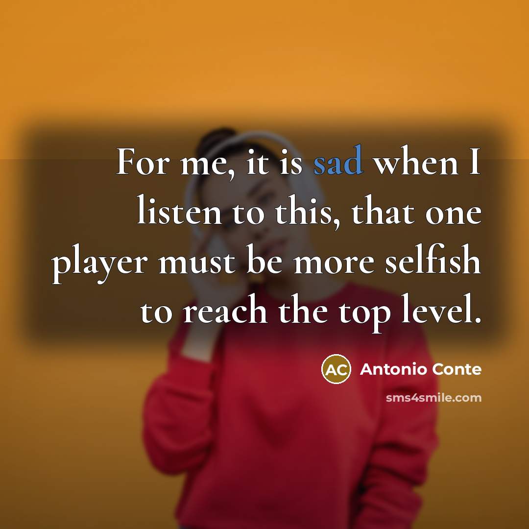 “For me, it is sad when I listen to this,…” quote by Antonio Conte