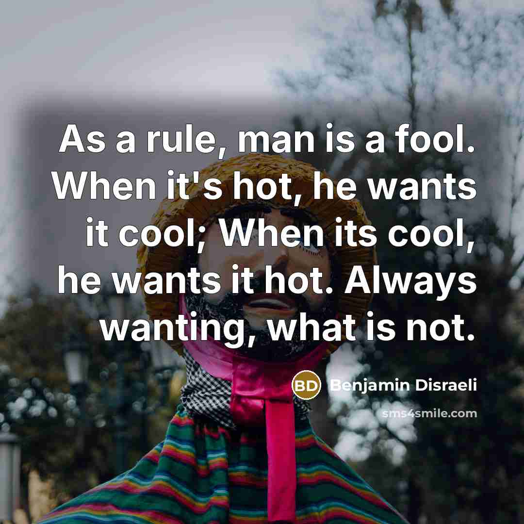 “As a rule, man is a fool. When it's hot,…” quote by Benjamin Disraeli