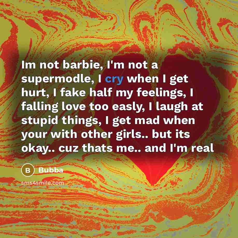 “Im not barbie, I'm not a supermodle, I cry when…” quote by Bubba