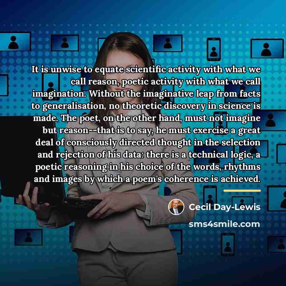 “It is unwise to equate scientific activity with what we…” quote by Cecil Day-Lewis