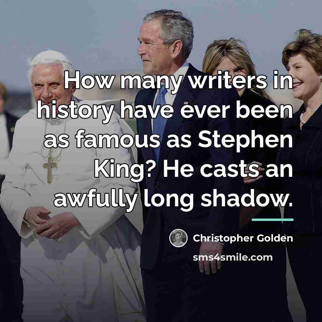 “How many writers in history have ever been as famous…” quote by Christopher Golden