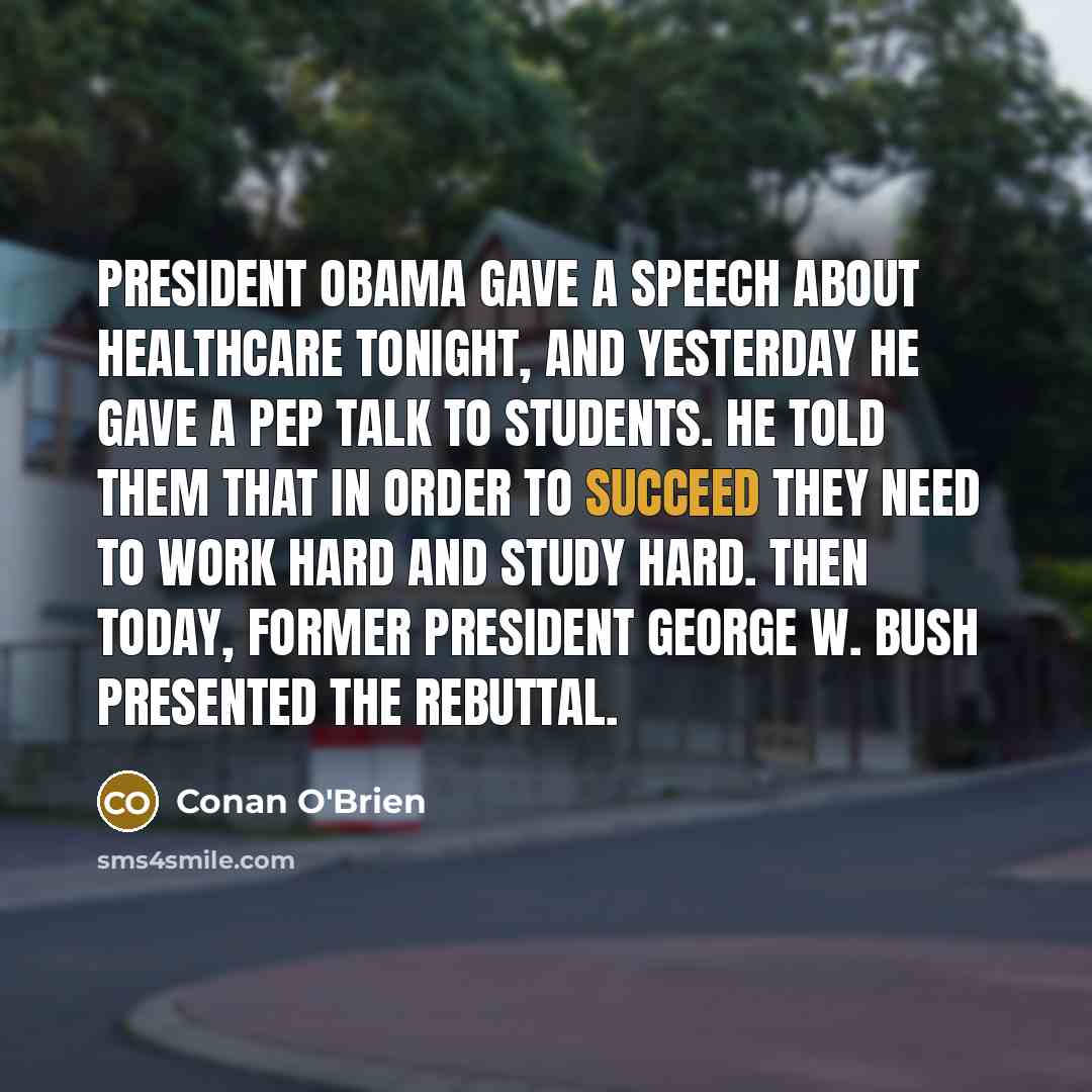 “President Obama gave a speech about healthcare tonight, and yesterday…” quote by Conan O'Brien