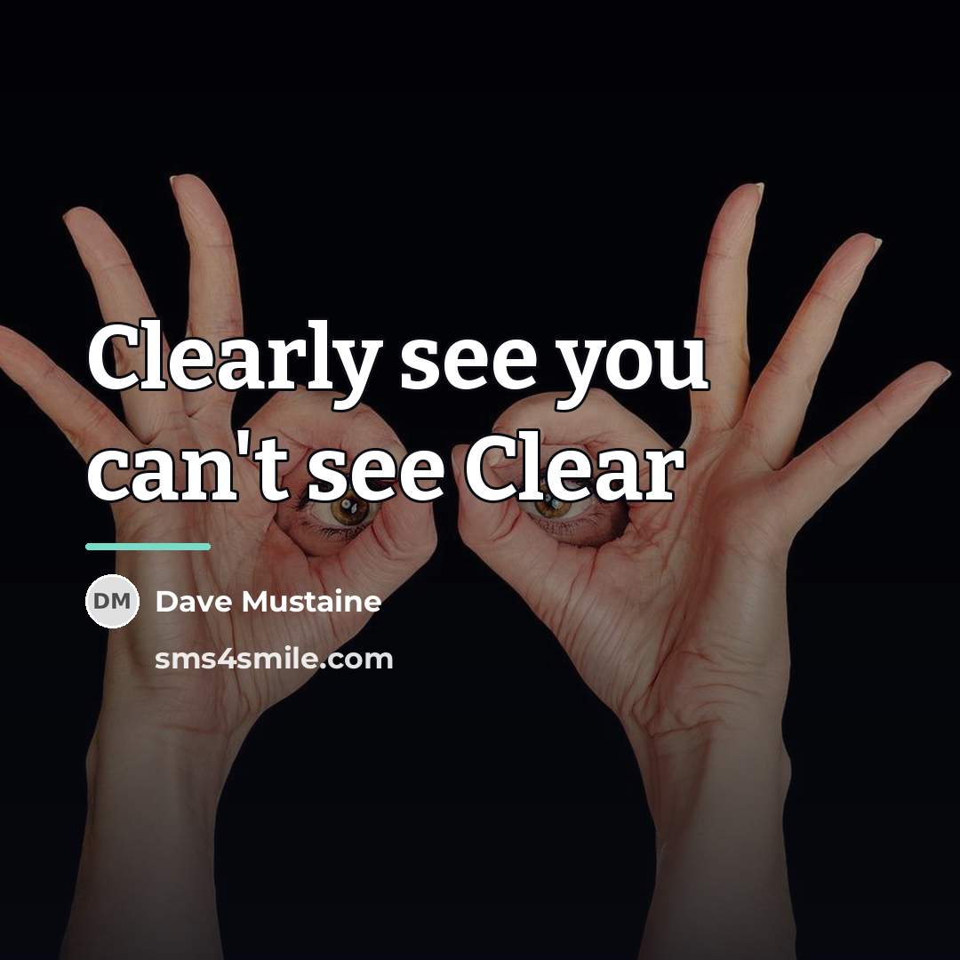 “Clearly see you can't see Clear…” quote by Dave Mustaine