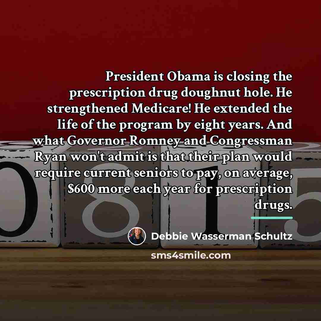 “President Obama is closing the prescription drug doughnut hole. He…” quote by Debbie Wasserman Schultz