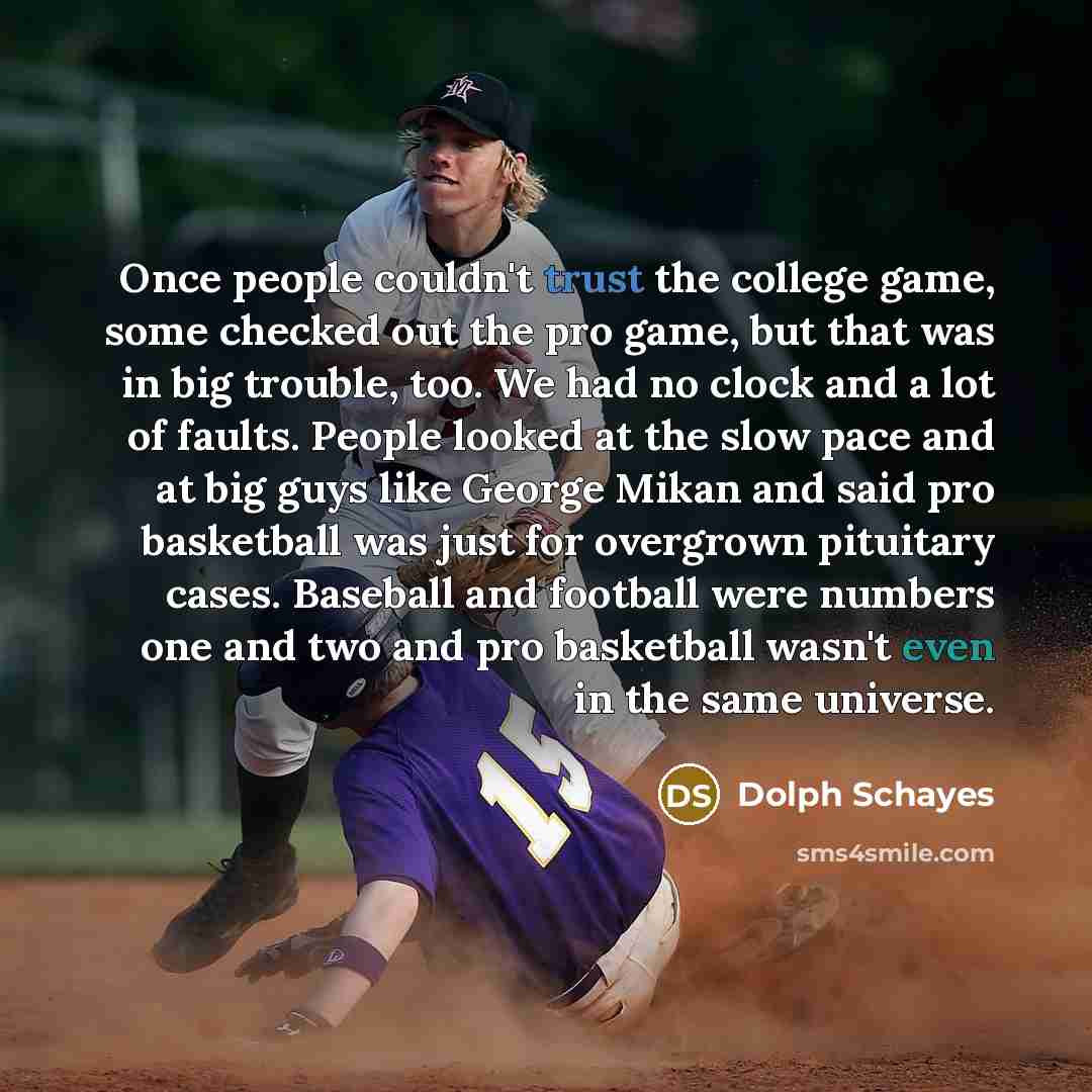 “Once people couldn't trust the college game, some checked out…” quote by Dolph Schayes
