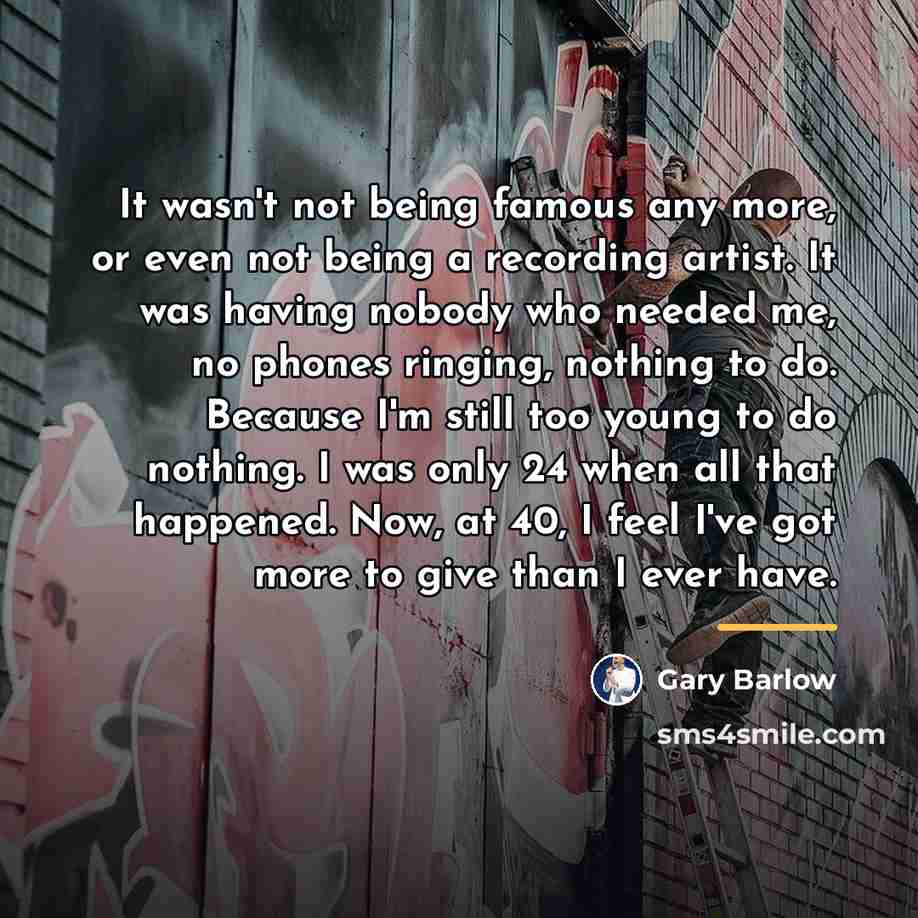 “It wasn't not being famous any more, or even not…” quote by Gary Barlow