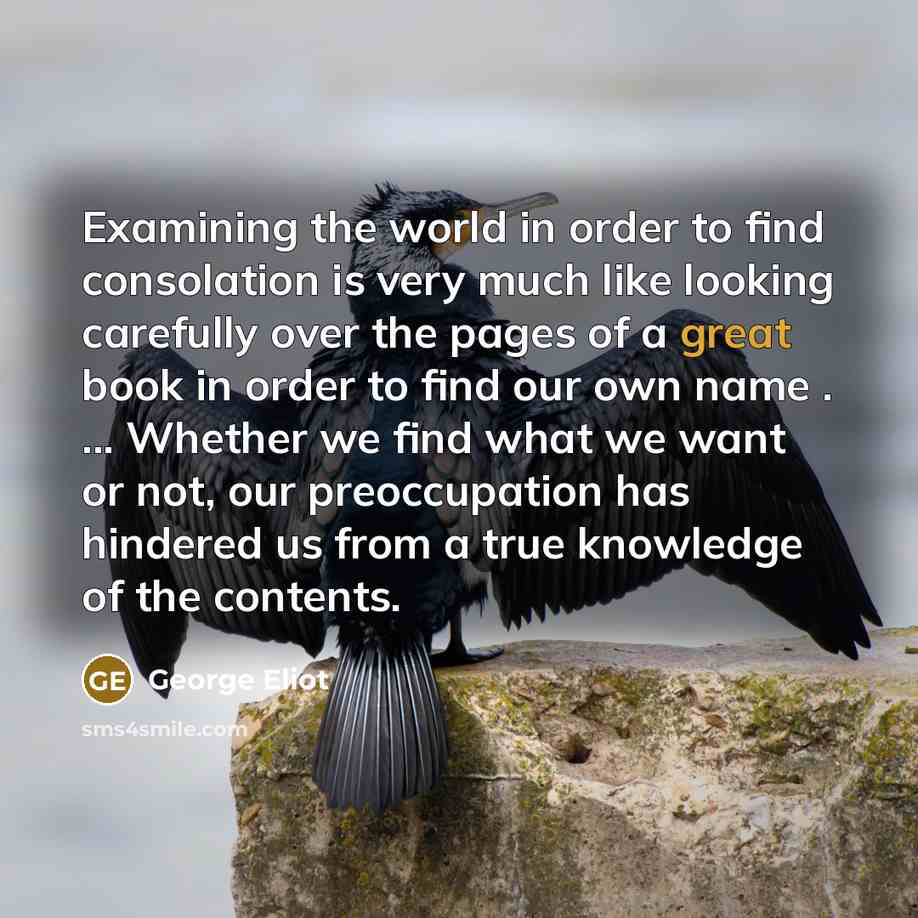 “Examining the world in order to find consolation is very…” quote by George Eliot