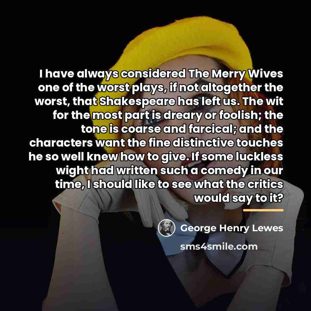 “I have always considered The Merry Wives one of the…” quote by George Henry Lewes